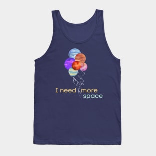 I need more space planet balloons Tank Top